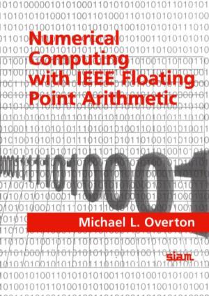 Numerical Computing with IEEE Floating Point Arithmetic This Page Intentionally Left Blank Numerical Computing with IEEE Floating Point Arithmetic