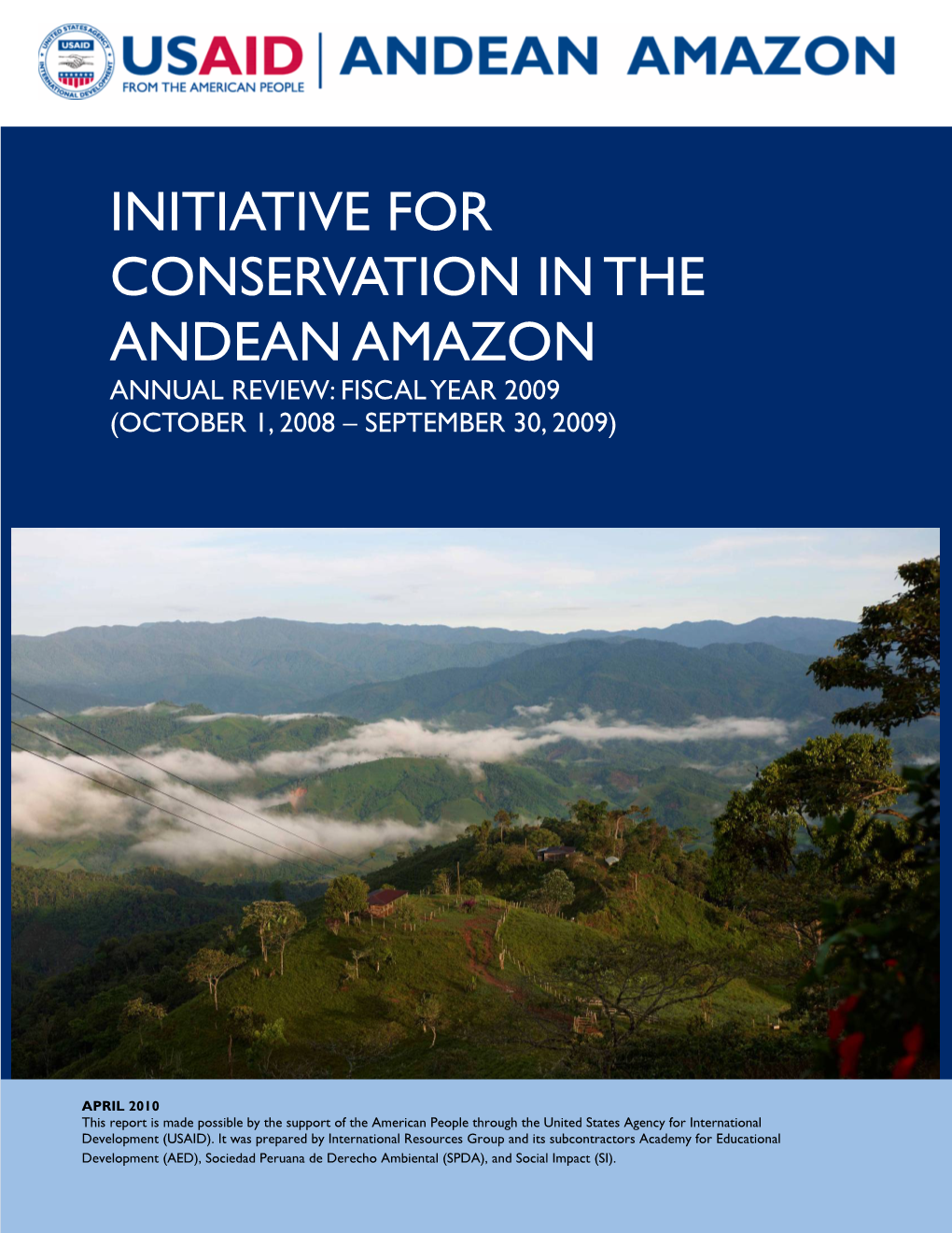 Initiative for Conservation in the Andean Amazon Annual Review: Fiscal Year 2009 (October 1, 2008 – September 30, 2009)