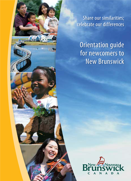 Orientation Guide for Newcomers to New Brunswick 11235 Orientation Guide for Newcomers to New Brunswick Ce Guide Est Aussi Disponible En Français