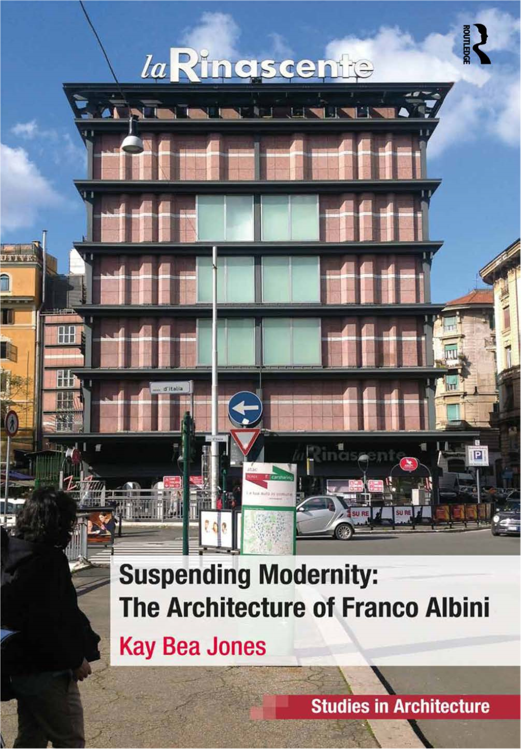 THE ARCHITECTURE of FRANCO ALBINI Ashgate Studies in Architecture Series