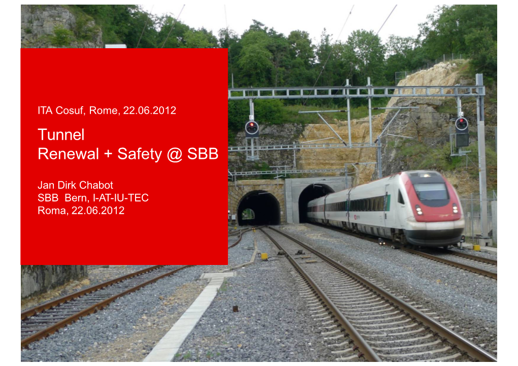 ITA Cosuf, Rome, 22.06.2012 Tunnel Renewal + Safety @ SBB