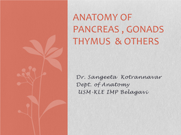 Anatomy of Pancreas , Gonads Thymus & Others