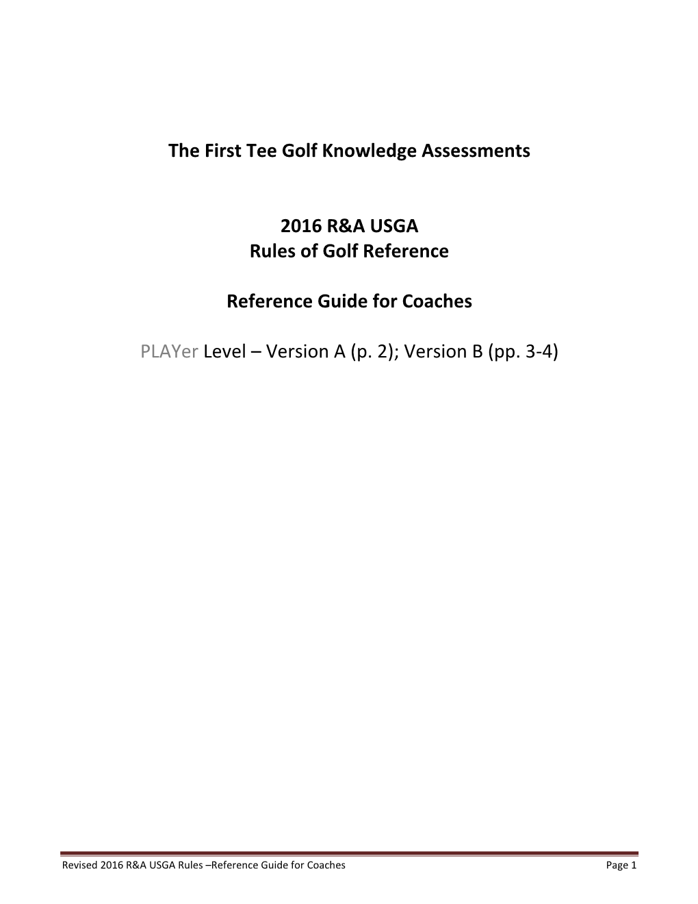 The First Tee Golf Knowledge Assessments 2016 R&A USGA Rules of Golf Reference Reference Guide for Coaches Player Level