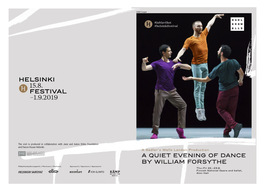 A QUIET EVENING of DANCE by WILLIAM FORSYTHE Pääyhteistyökumppanit / Partners / Partners Sponsorit / Sponsors / Sponsorer Thu–Fri 22.–23.8