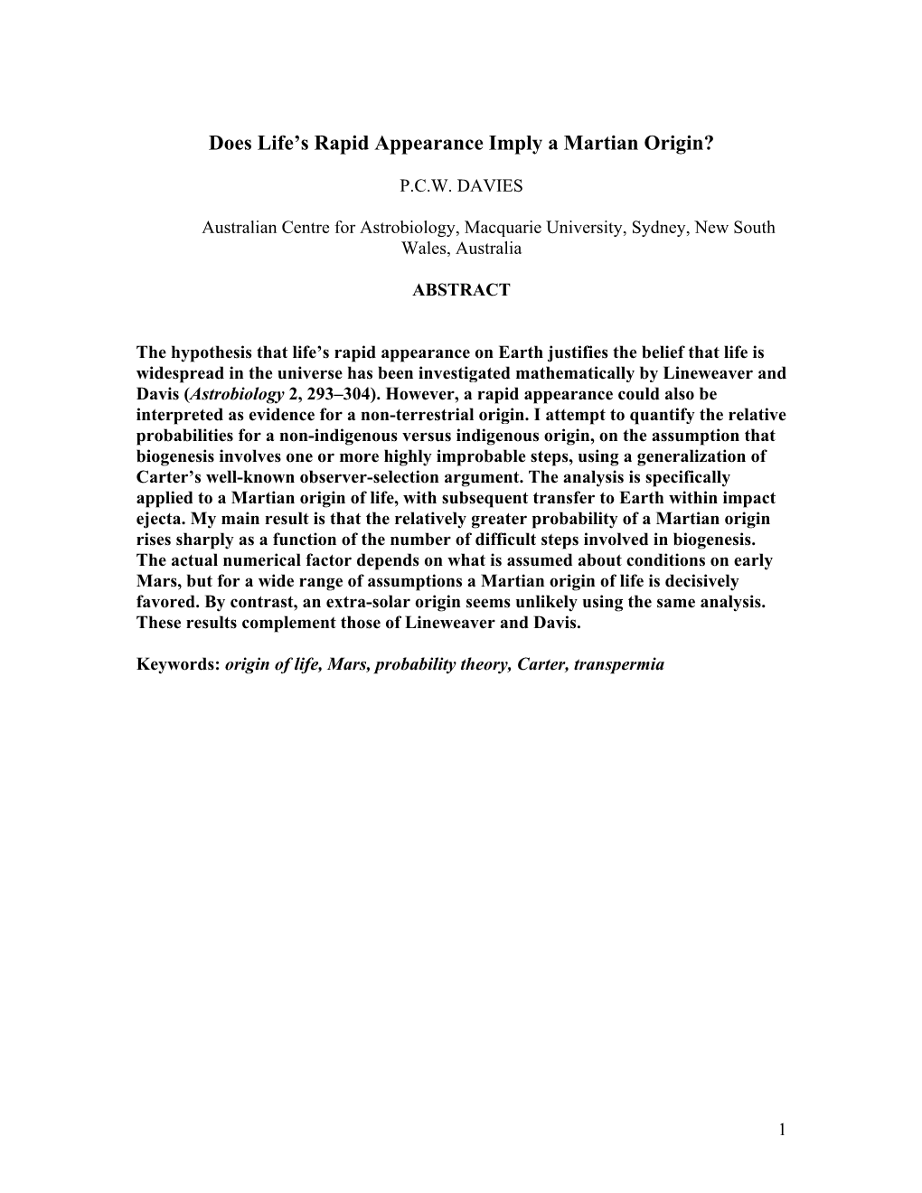 THERE IS a WIDESPREAD Belief Among Astrobiologists That Life Established Itself on Earth with Remarkable Rapidity Once Conditions Became Hospitable