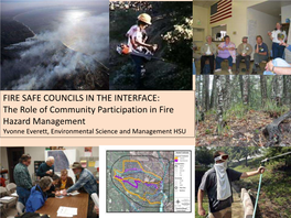 FIRE SAFE COUNCILS in the INTERFACE: the Role of Community Participation in Fire Hazard Management Yvonne Everett, Environmental Science and Management HSU OUTLINE