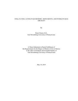 STILL FLYING: LIVING WAR MEMORY, MONUMENTS, and WORLD WAR II AIRCRAFT by Ryan Clauser, B.A. East Stroudsburg University Of