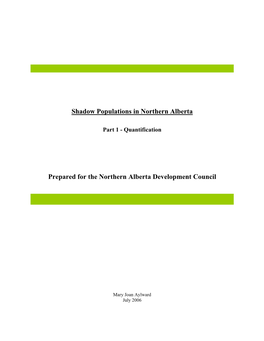 Shadow Populations in Northern Alberta Part 1 – Quantification 1 of 52 Thank You to the Following for Feedback and Assistance with Part 1 of This Research Project