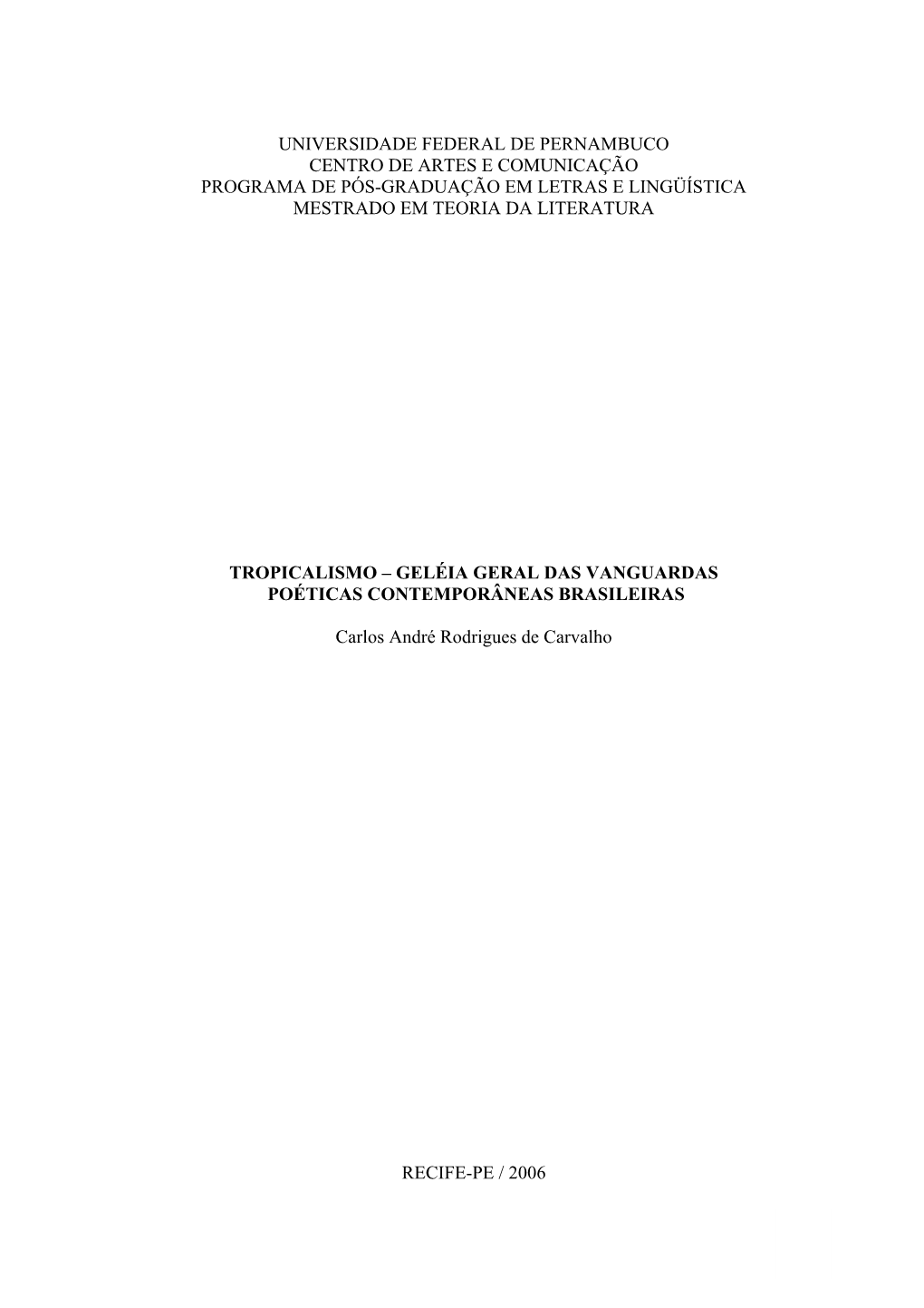 Universidade Federal De Pernambuco Centro De Artes E Comunicação Programa De Pós-Graduação Em Letras E Lingüística Mestrado Em Teoria Da Literatura