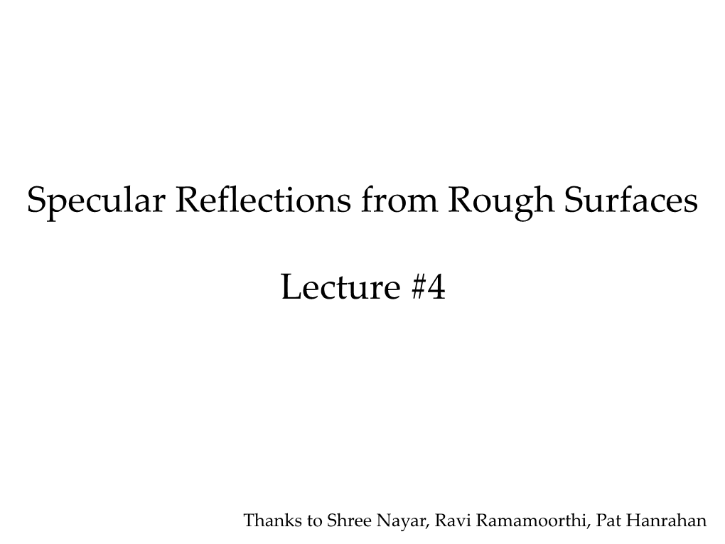 Specular Reflections from Rough Surfaces Lecture #4