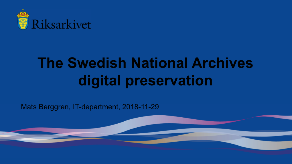 The Swedish National Archives Digital Preservation