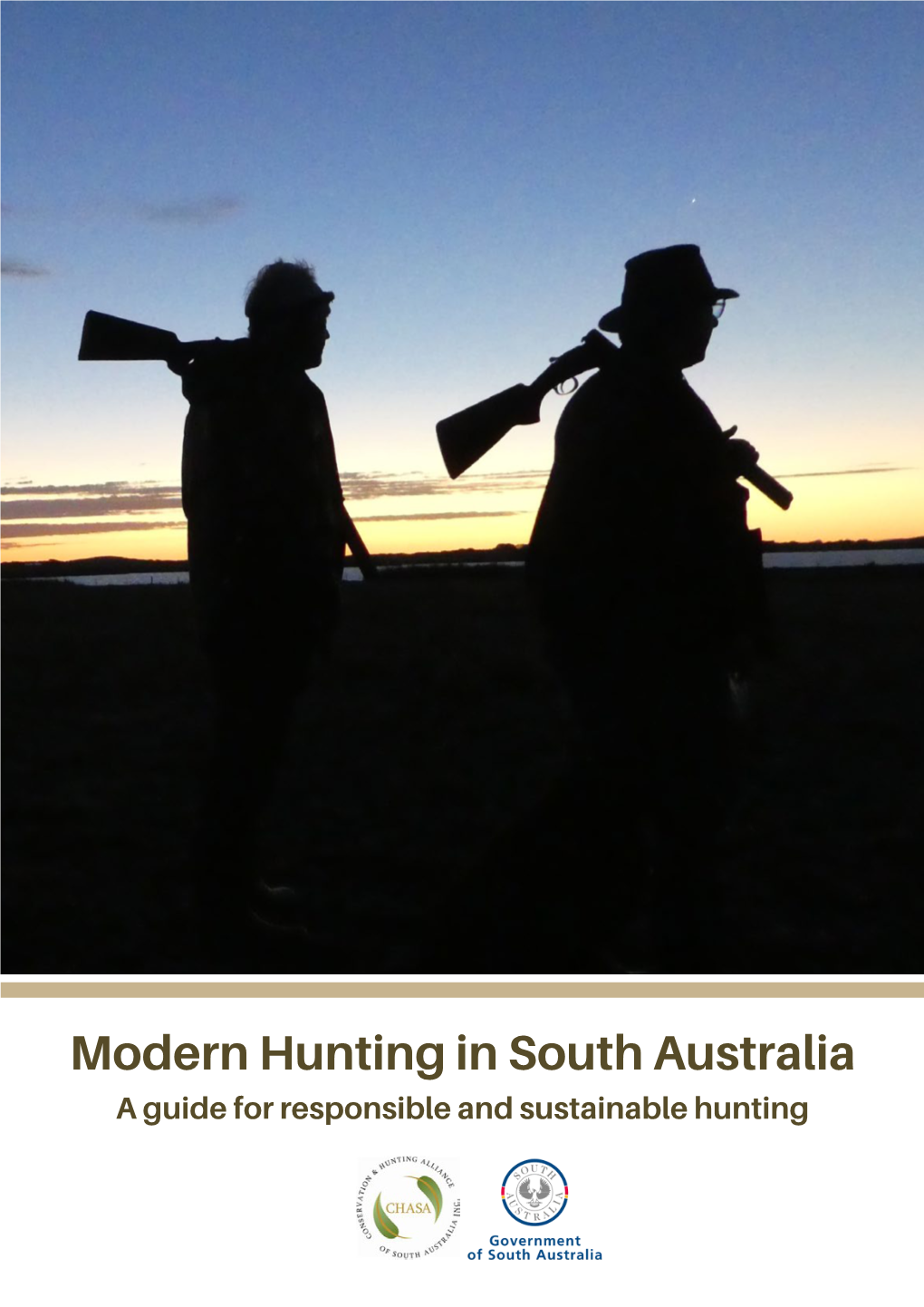 Modern Hunting in South Australia a Guide for Responsible and Sustainable Hunting Modern Hunting in South Australia