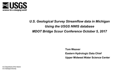 U.S. Geological Survey Streamflow Data in Michigan Using the USGS NWIS Database MDOT Bridge Scour Conference October 5, 2017