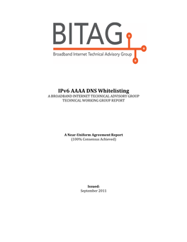 Ipv6 AAAA DNS Whitelisting a BROADBAND INTERNET TECHNICAL ADVISORY GROUP TECHNICAL WORKING GROUP REPORT