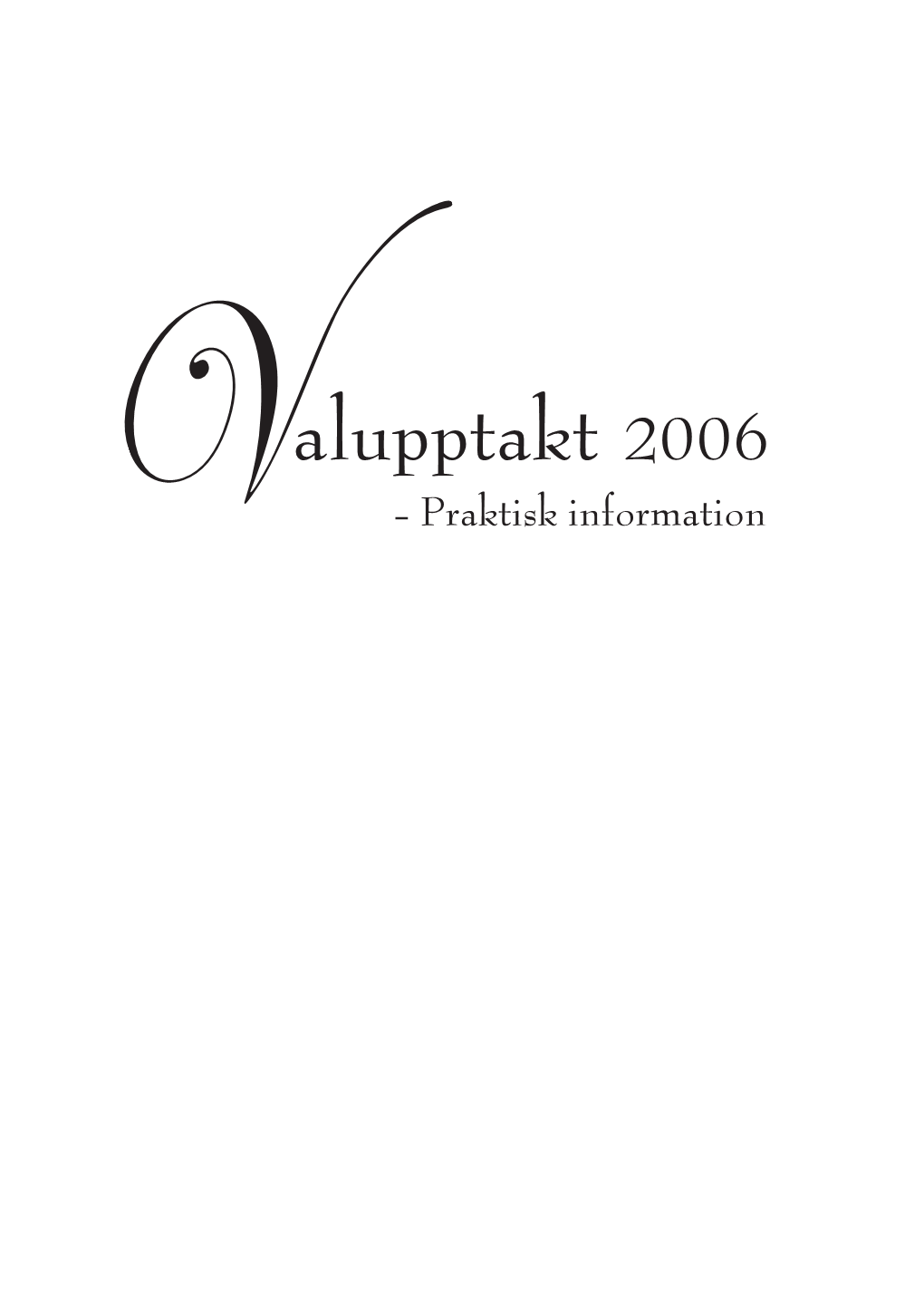 Alupptakt 2006 - Praktisk Information Valupptakt 2006