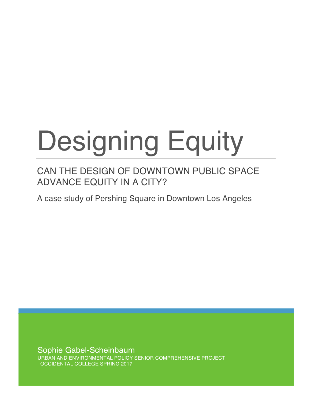 CAN the DESIGN of DOWNTOWN PUBLIC SPACE ADVANCE EQUITY in a CITY? a Case Study of Pershing Square in Downtown Los Angeles