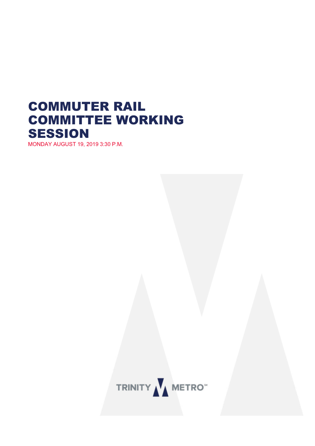 Commuter Rail Committee Working Session Monday August 19, 2019 3:30 P.M