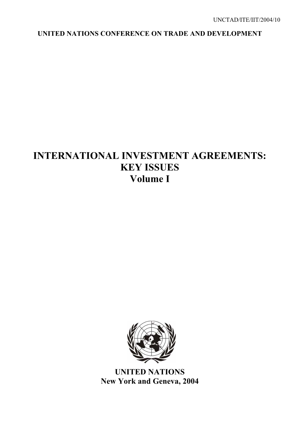 INTERNATIONAL INVESTMENT AGREEMENTS: KEY ISSUES Volume I