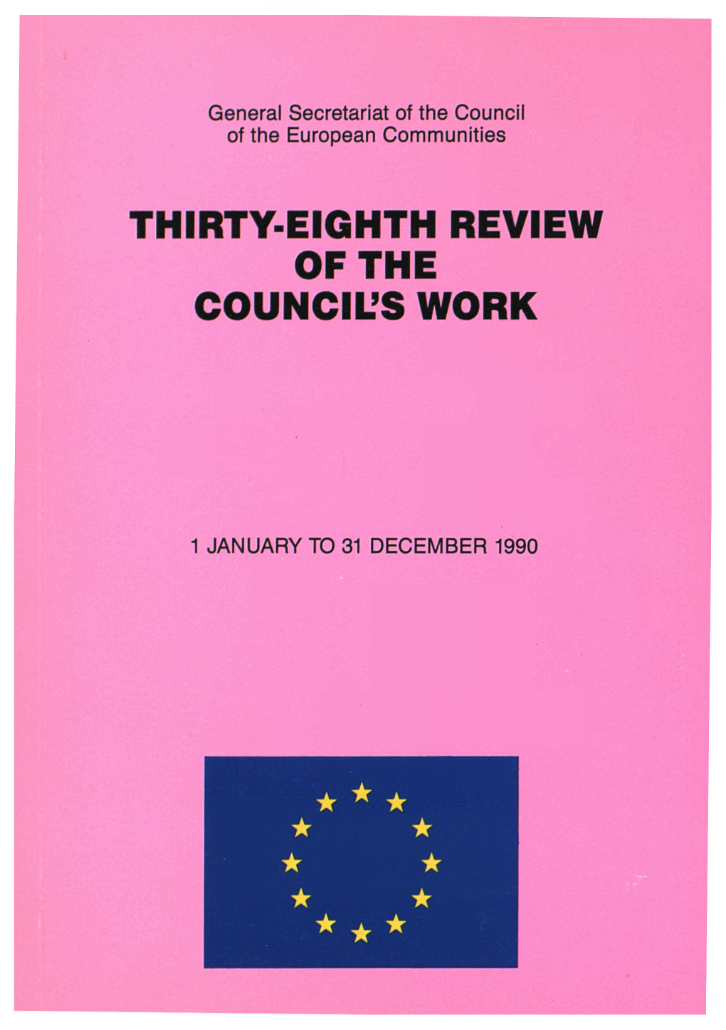 Thirty-Eighth Review of the Council's Work 1 January to 31 December 1990