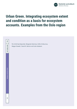 Urban Green. Integrating Ecosystem Extent and Condition As a Basis for Ecosystem Accounts. Examples from the Oslo Region