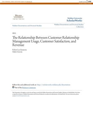 The Relationship Between Customer Relationship Management Usage, Customer Satisfaction, and Revenue Robert Lee Simmons Walden University