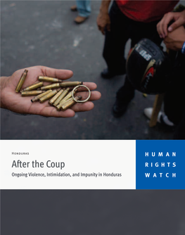 After the Coup RIGHTS Ongoing Violence, Intimidation, and Impunity in Honduras WATCH