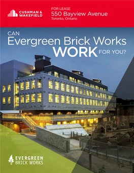 Evergreen Brick Works WORK for YOU? for LEASE 550 Bayview Avenue Toronto, Ontario