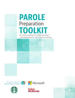 PAROLE Preparation TOOLKIT an Action Guide for Understanding and Preparing for Your Parole Hearing ACKNOWLEDGEMENTS & NOTE of THANKS