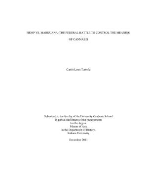 HEMP VS. MARIJUANA: the FEDERAL BATTLE to CONTROL the MEANING of CANNABIS Carrie Lynn Torrella Submitted to the Faculty of the U