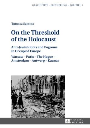 On the Threshold of the Holocaust: Anti-Jewish Riots and Pogroms In