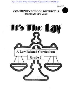 A Law Related Curriculum Grade 6 Community School District 18 It's the Law Program 755 East 100 Street 1995-1996 Brooklyn, New York 11236