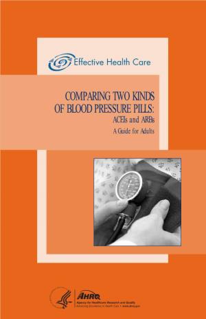 COMPARING TWO KINDS of BLOOD PRESSURE PILLS: Aceis and Arbs a Guide for Adults Fast Facts