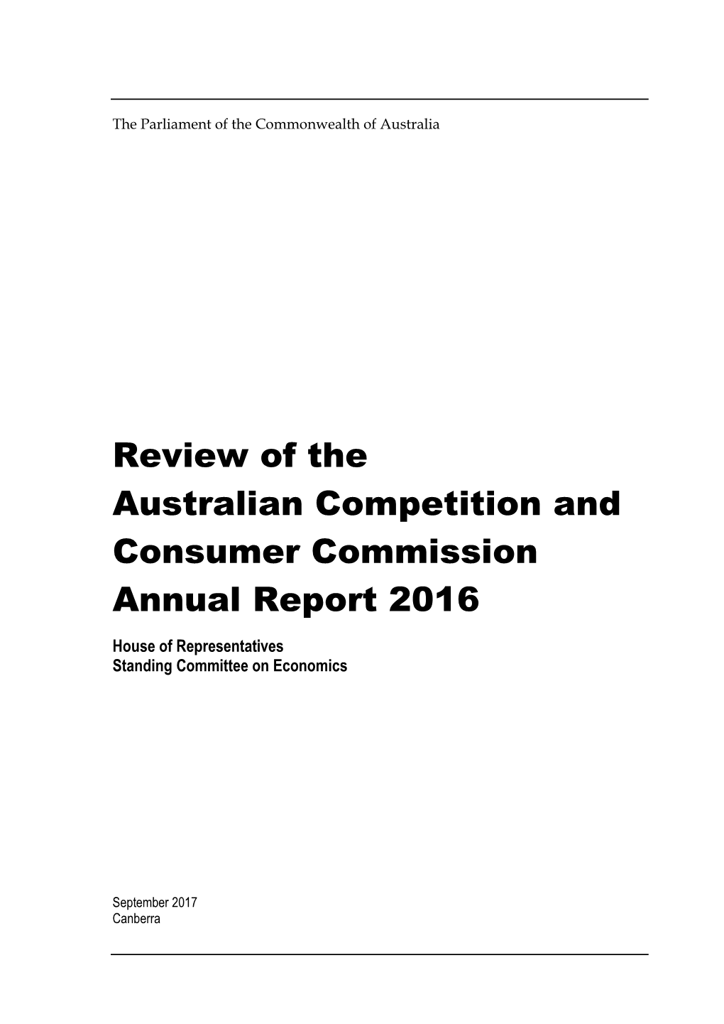 Review of the Australian Competition and Consumer Commission Annual Report 2016 House of Representatives Standing Committee on Economics
