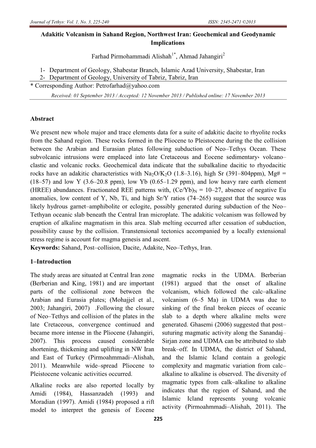 Journal of Tethys: Vol. 1, No. 3, 225-240 ISSN: 2345-2471 ©2013 Adakitic Volcanism in Sahand Region, Northwest Iran: Geochemical and Geodynamic Implications