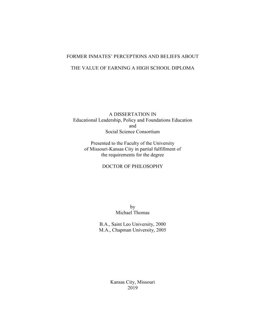 FORMER INMATES' PERCEPTIONS and BELIEFS ABOUT the VALUE of EARNING a HIGH SCHOOL DIPLOMA a DISSERTATION in Educational Leaders