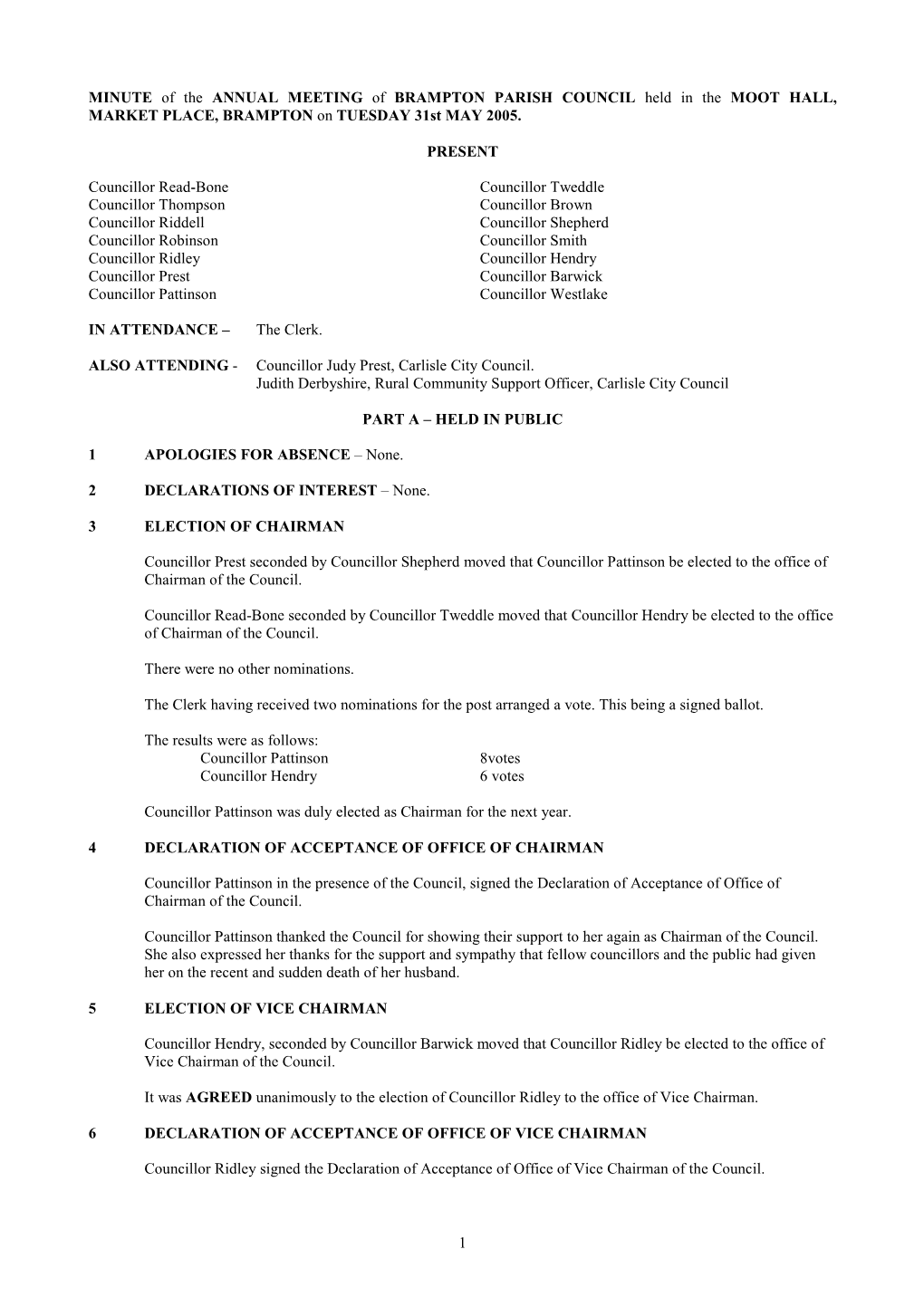 1 MINUTE of the ANNUAL MEETING of BRAMPTON PARISH COUNCIL Held in the MOOT HALL, MARKET PLACE, BRAMPTON on TUESDAY 31St MAY 2005