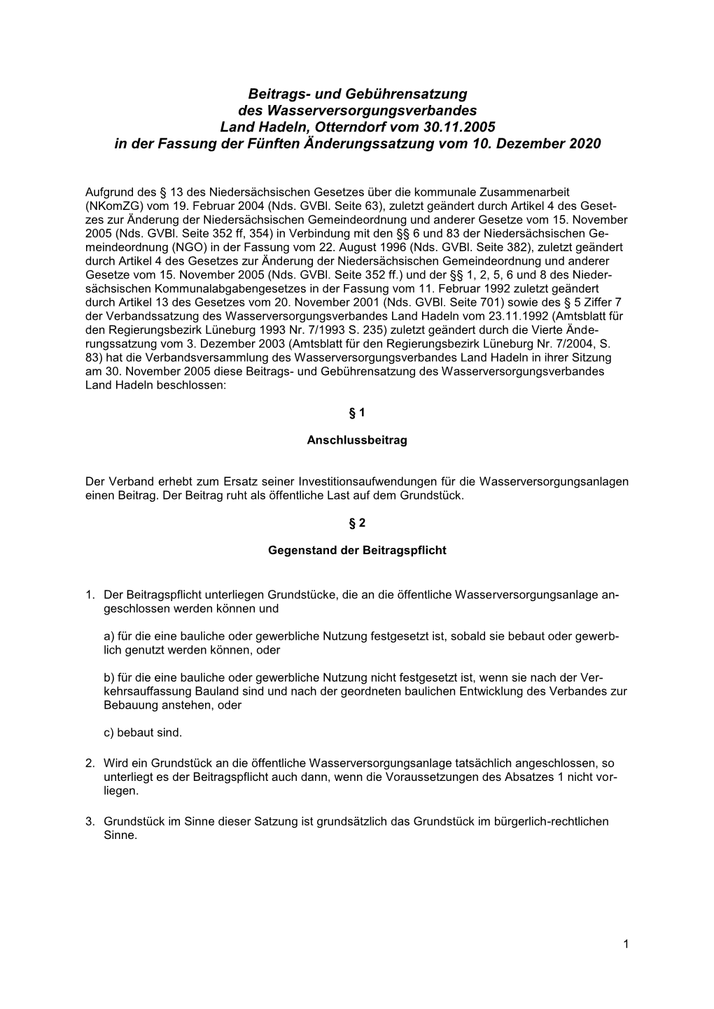 Beitrags- Und Gebührensatzung Des Wasserversorgungsverbandes Land Hadeln, Otterndorf Vom 30.11.2005 in Der Fassung Der Fünften Änderungssatzung Vom 10