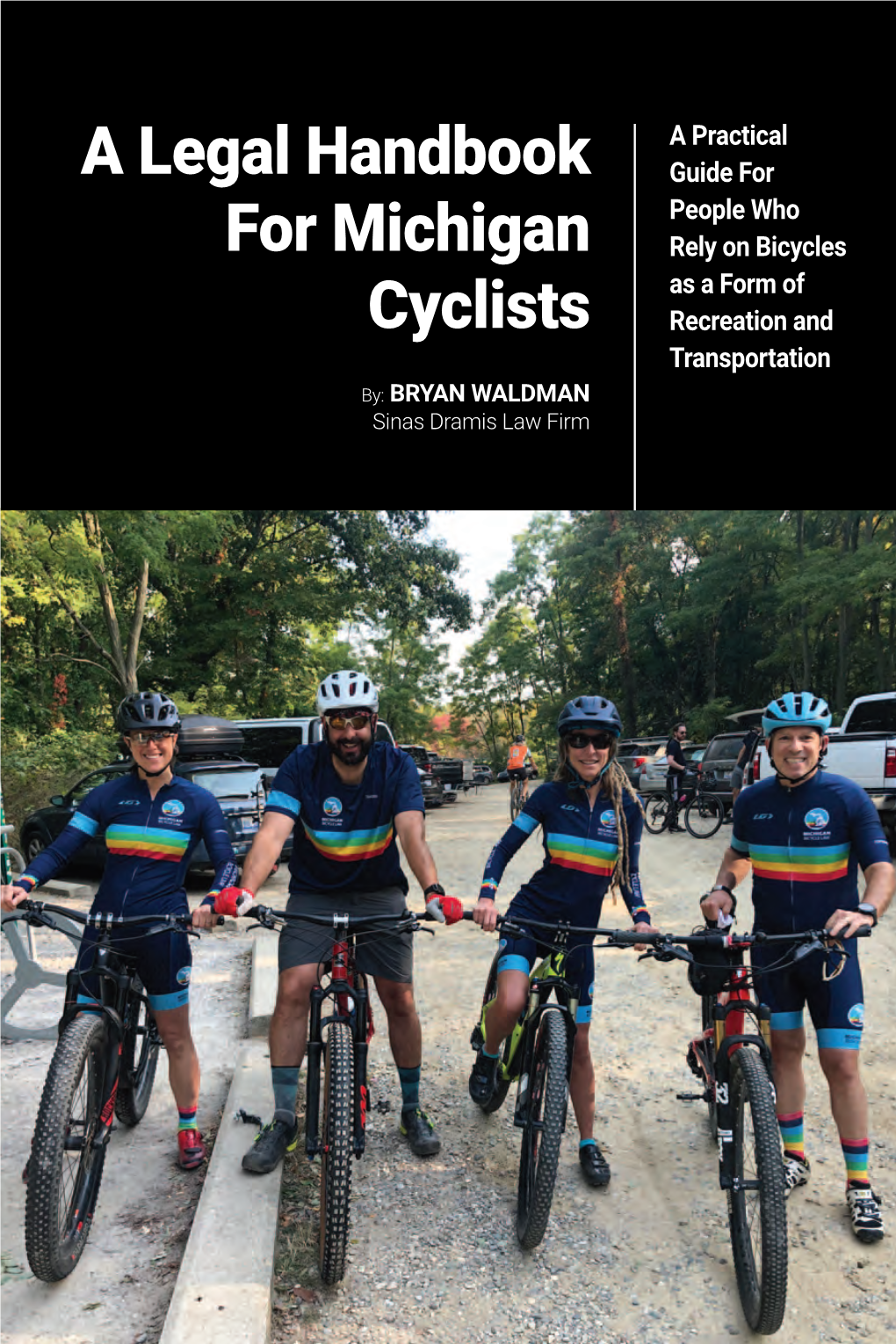 A Legal Handbook for Michigan Cyclists by BRYAN WALDMAN Sinas Dramis Law Firm