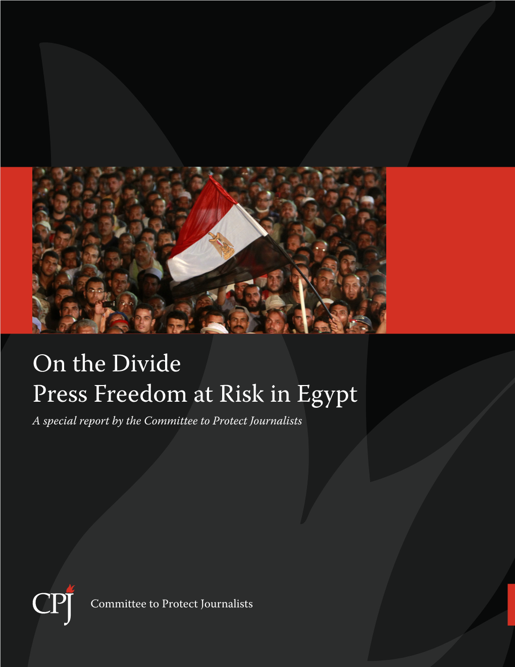 On the Divide Press Freedom at Risk in Egypt a Special Report by the Committee to Protect Journalists