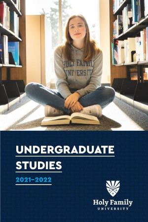 UNDERGRADUATE STUDIES 2021–2022 Holy Family University Undergraduate Studies 2021-2022 Holy Family University