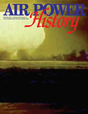 WINTER 2013 - Volume 60, Number 4 the Air Force Historical Foundation Founded on May 27, 1953 by Gen Carl A