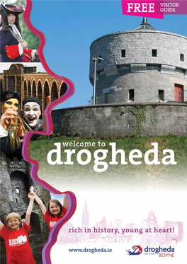 Drogheda Contents Welcome to Drogheda on the Boyne, a Medieval Town Just 20 Minutes from Dublin Airport