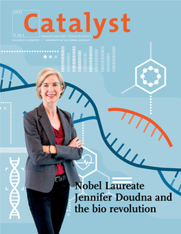 Nobel Laureate Jennifer Doudna and the Bio Revolution Catalyst COLLEGE of CHEMISTRY UNIVERSITY of CALIFORNIA, BERKELEY