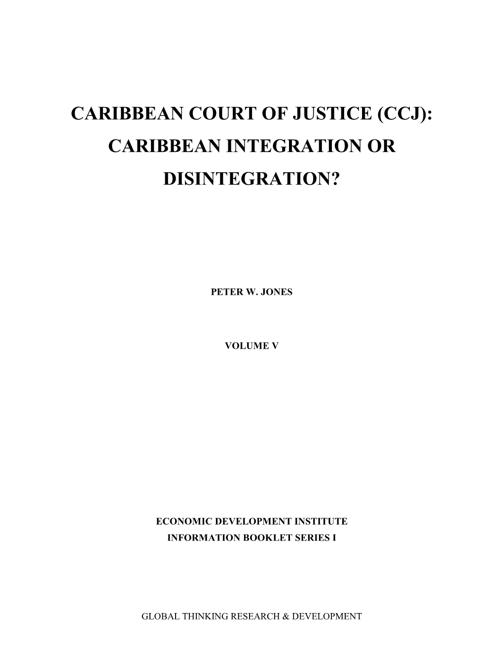 Caribbean Court of Justice (Ccj): Caribbean Integration Or Disintegration?