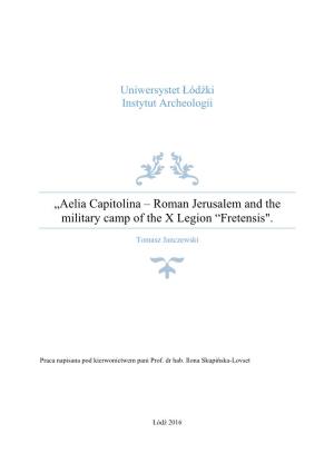 Aelia Capitolina – Roman Jerusalem and the Military Camp of the X Legion “Fretensis"