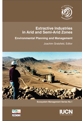 Extractive Industries in Arid and Semi-Arid Zones Environmental Planning and Management