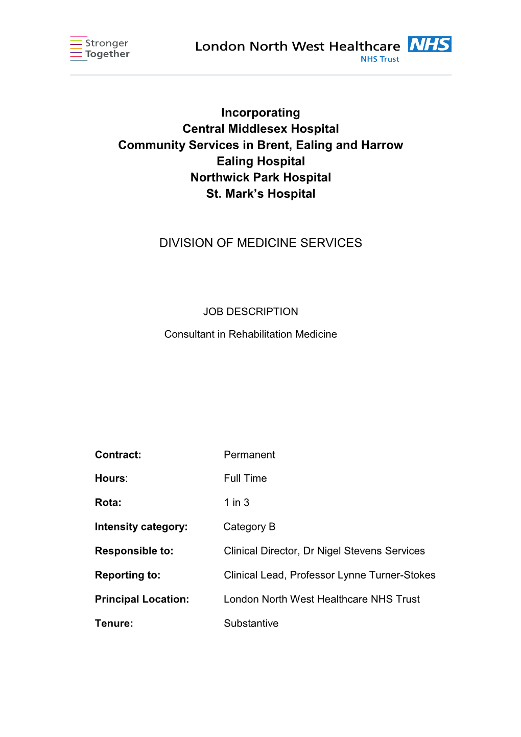 Incorporating Central Middlesex Hospital Community Services in Brent, Ealing and Harrow Ealing Hospital Northwick Park Hospital St