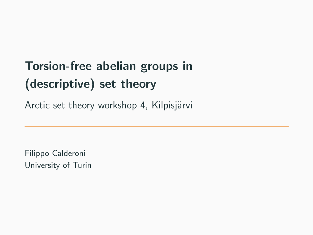 Torsion-Free Abelian Groups in (Descriptive) Set Theory Arctic Set Theory Workshop 4, Kilpisj¨Arvi