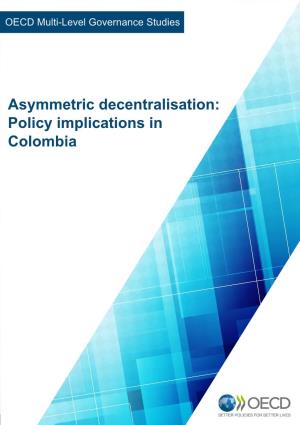 Asymmetric Decentralisation: Policy Implications in Colombia
