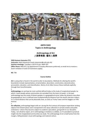 ANTH 5322 Topics in Anthropology Anthropology of Art 人類學專題 : 藝術人類學
